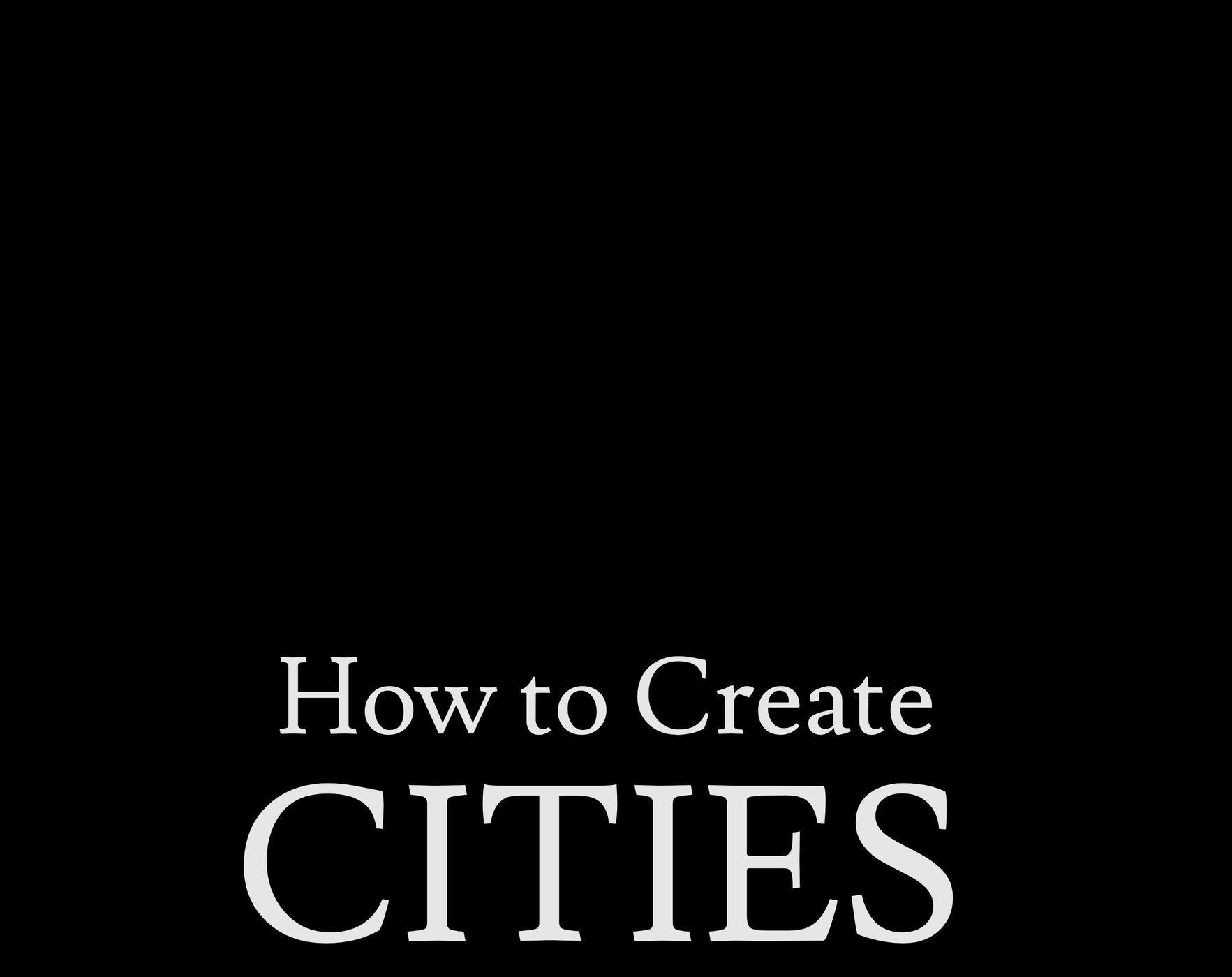 How to Create Cities