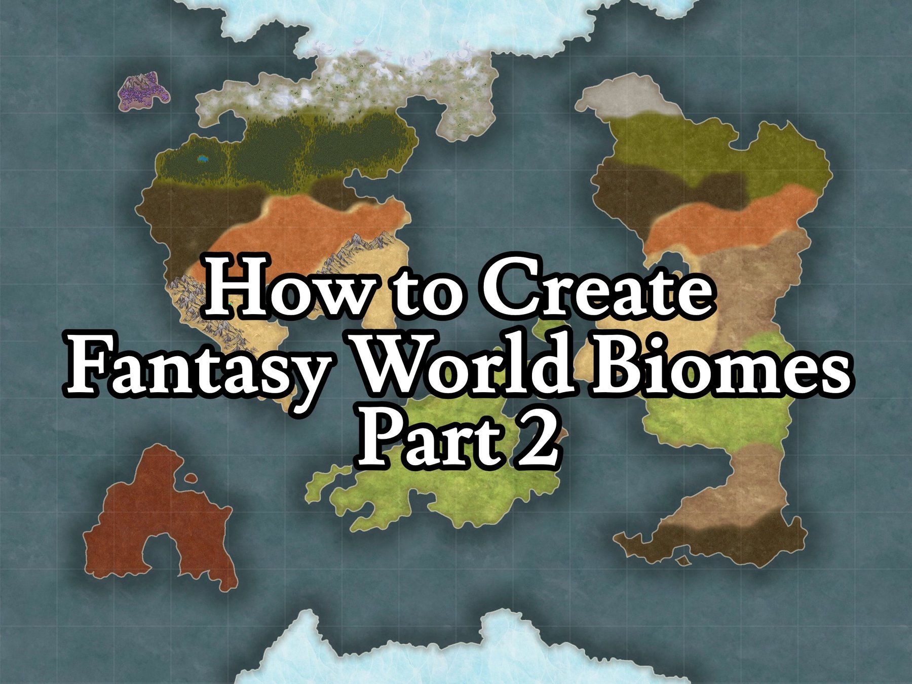 How to Create Fantasy World Biomes